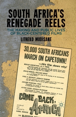 غلاف كتاب South Africa's Renegade Reels : The Making and Public Lives of Black-Centered Films