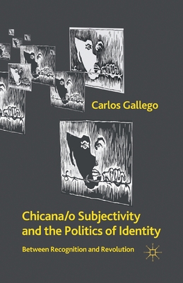 غلاف كتاب Chicana/o Subjectivity and the Politics of Identity : Between Recognition and Revolution