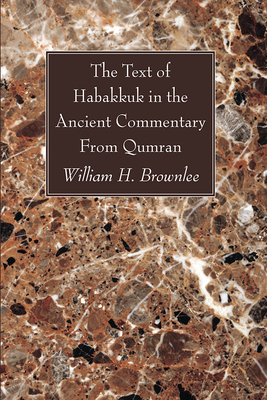 The Text of Habakkuk in the Ancient Commentary From Qumran