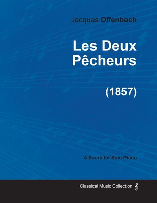 Les Deux Pêcheurs - For Solo Piano (1857)