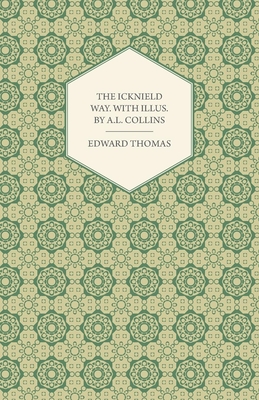 The Icknield Way: With Illustrations by A. L. Collins