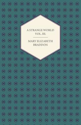 A Strange World Vol. III.