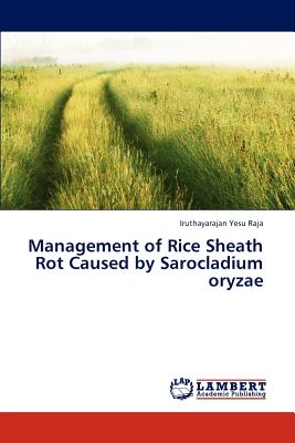 Management of Rice Sheath Rot Caused by  Sarocladium oryzae