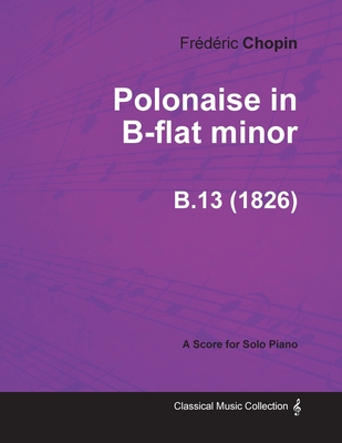 Polonaise in B-flat minor B.13 - For Solo Piano (1826)