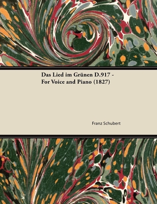 Das Lied im Grünen D.917 - For Voice and Piano (1827)