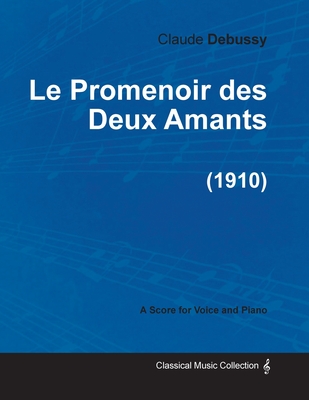 Le Promenoir des Deux Amants - For Voice and Piano (1910)