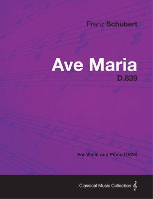 Ave Maria D.839 - For Violin and Piano (1825)