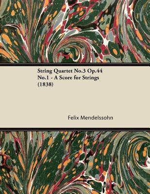 String Quartet No.3 Op.44 No.1 - A Score for Strings (1838)