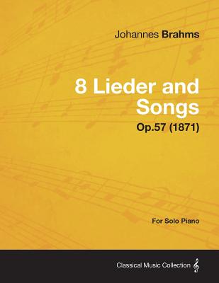 8 Lieder and Songs - For Solo Piano Op.57 (1871)