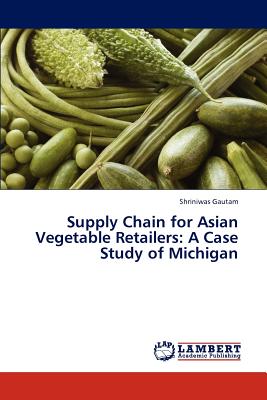 Supply Chain for Asian Vegetable Retailers: A Case Study of Michigan