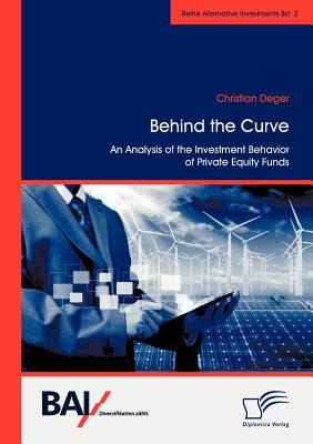 Behind the Curve: An Analysis of the Investment Behavior of Private Equity Funds