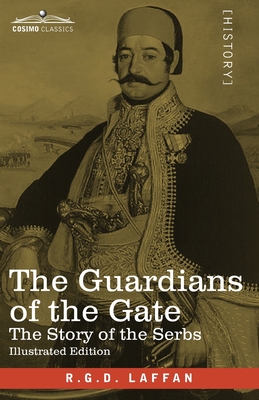 The Guardians of the Gate : The Story of the Serbs