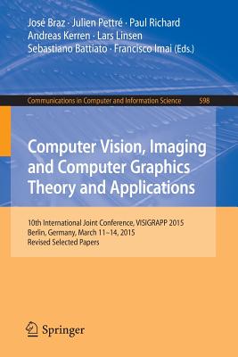 Computer Vision, Imaging and Computer Graphics Theory and Applications : 10th International Joint Conference, VISIGRAPP 2015, Berlin, Germany, March 1