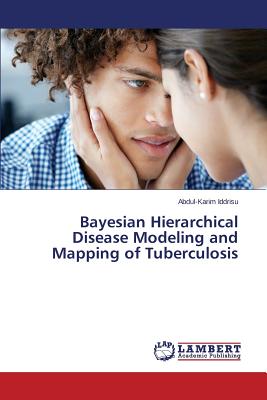 Bayesian Hierarchical Disease Modeling and Mapping of Tuberculosis