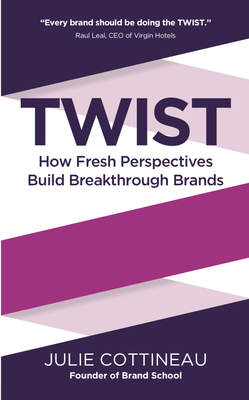 TWIST - How Fresh Perspectives Build Breakthrough Brands
