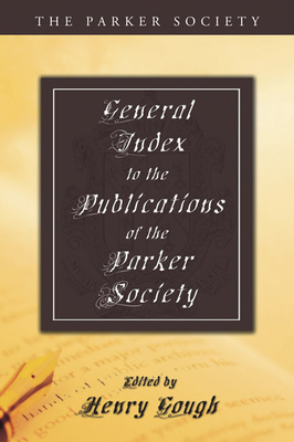 General Index to the Publications of The Parker Society