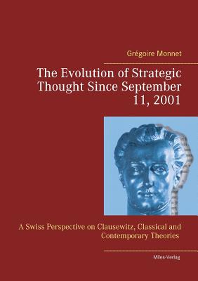 غلاف كتاب The Evolution of Strategic Thought since September 11, 2001::A Swiss Perspective on Clausewitz, classical and contemporary Theories