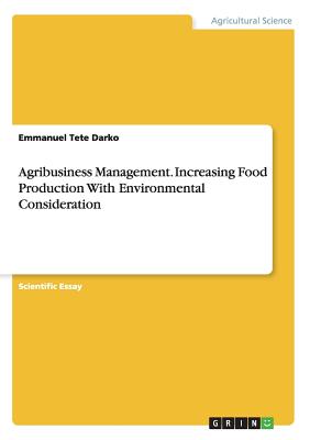 Agribusiness Management. Increasing Food Production With Environmental Consideration