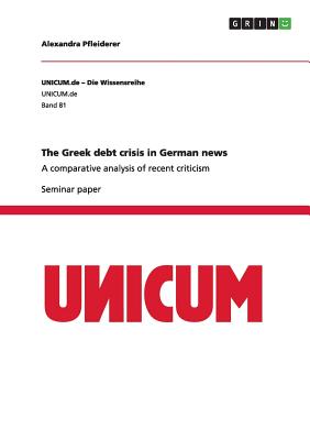 غلاف كتاب The Greek debt crisis in German news:A comparative analysis of recent criticism