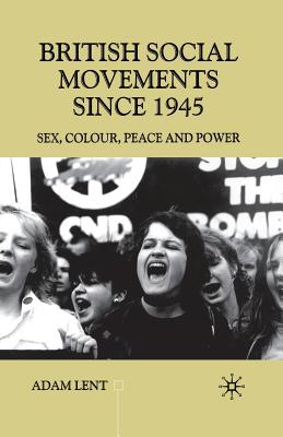 British Social Movements since 1945 : Sex, Colour, Peace and Power