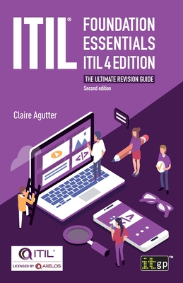ITIL® Foundation Essentials ITIL 4 Edition: The ultimate revision guide