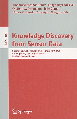 Knowledge Discovery from Sensor Data: Second International Workshop, Sensor-KDD 2008 Las Vegas, NV, USA, August 2008 Revised Selected Papers