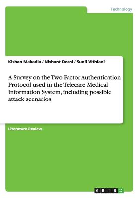 A Survey on the Two Factor Authentication Protocol used in  the Telecare Medical Information System, including possible attack scenarios