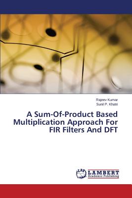 A Sum-Of-Product Based Multiplication Approach For FIR Filters And DFT