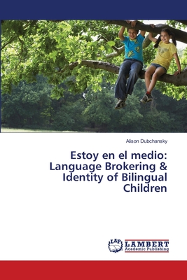 غلاف كتاب Estoy en el medio: Language Brokering & Identity of Bilingual Children