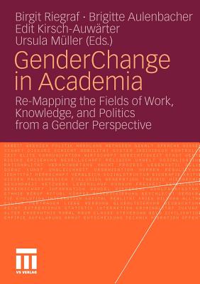 Gender Change in Academia : Re-Mapping the Fields of Work, Knowledge, and Politics from a Gender Perspective