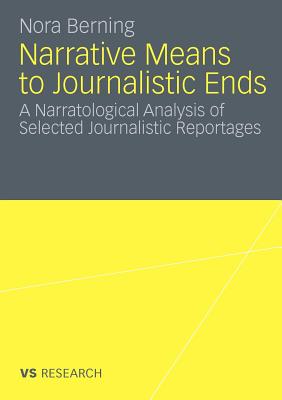 Narrative Means to Journalistic Ends: A Narratological Analysis of Selected Journalistic Reportages