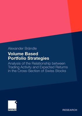 Volume Based Portfolio Strategies : Analysis of the Relationship between Trading Activity and Expected Returns in the Cross-Section of Swiss Stock