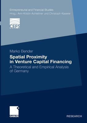 Spatial Proximity in Venture Capital Financing : A Theoretical and Empirical Analysis of Germany