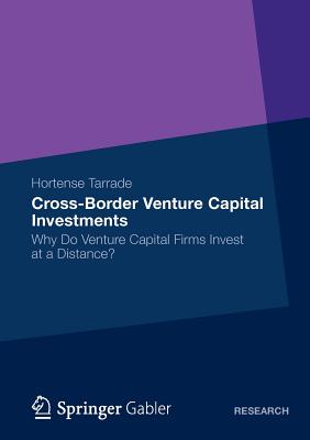 Cross-Border Venture Capital Investments : Why Do Venture Capital Firms Invest at a Distance?