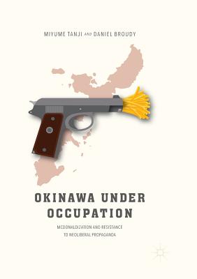 Okinawa Under Occupation : McDonaldization and Resistance to Neoliberal Propaganda
