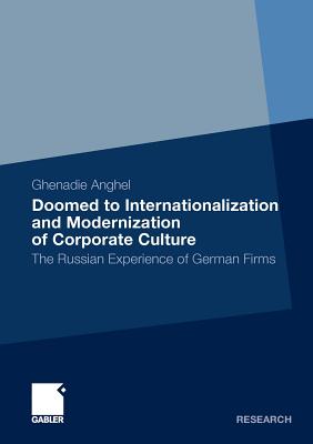 Doomed to Internationalization and Modernization of Corporate Culture : The Russian Experience of German Firms