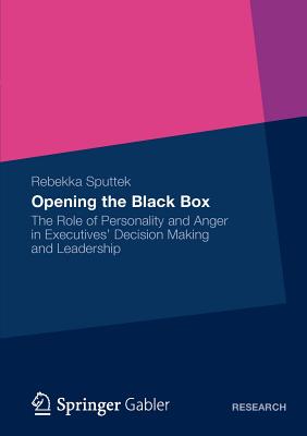 Opening the Black Box : The Role of Personality and Anger in Executives