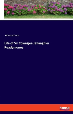 Life of Sir Cowasjee Jehanghier Readymoney