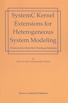 SystemC Kernel Extensions for Heterogeneous System Modeling : A Framework for Multi-MoC Modeling & Simulation