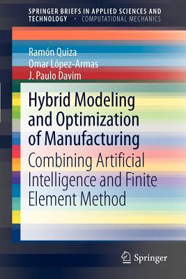 Hybrid Modeling and Optimization of Manufacturing : Combining Artificial Intelligence and Finite Element Method