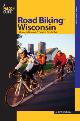 Road Biking™ Wisconsin: A Guide To Wisconsin