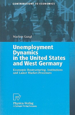 Unemployment Dynamics in the United States and West Germany : Economic Restructuring, Institutions and Labor Market Processes