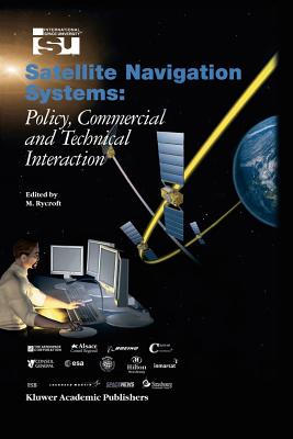 Satellite Navigation Systems : Policy, Commercial and Technical Interaction