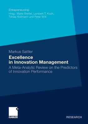 Excellence in Innovation Management : A Meta-Analytic Review on the Predictors of Innovation Performance