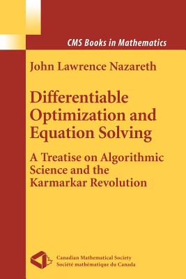 Differentiable Optimization and Equation Solving : A Treatise on Algorithmic Science and the Karmarkar Revolution