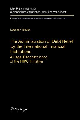 The Administration of Debt Relief by the International Financial Institutions : A Legal Reconstruction of the HIPC Initiative