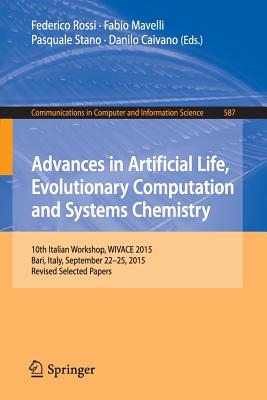 Advances in Artificial Life, Evolutionary Computation and Systems Chemistry : 10th Italian Workshop, WIVACE 2015, Bari, Italy, September 22-25, 2015,