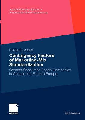 Contingency Factors of Marketing-Mix Standardization : German Consumer Goods Companies in Central and Eastern Europe