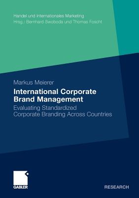 International Corporate Brand Management : Evaluating Standardized Corporate Branding Across Countries