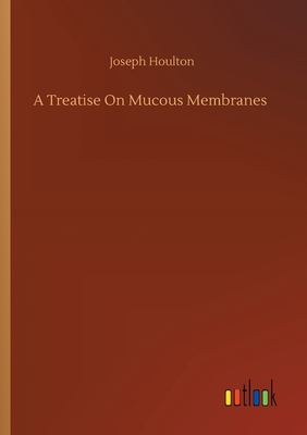 غلاف كتاب A Treatise On Mucous Membranes
